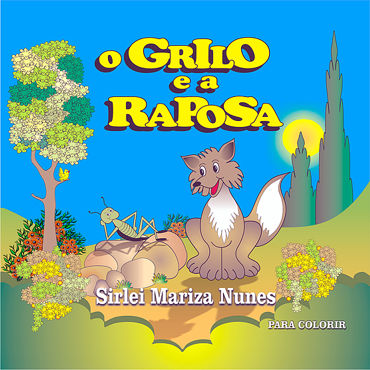 O Grilo e a Raposa - Silei Mariza Nunes